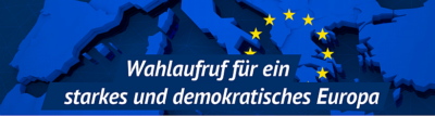 WAHLAUFRUF FÜR EIN STARKES UND DEMOKRATISCHES EUROPA